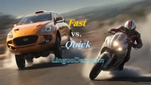 Fast, quick ? - Grammar