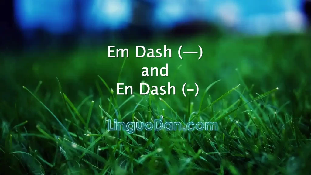 Em Dash (—) vs. En Dash (–) | How to Use in Sentences