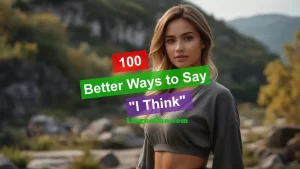 100 Other Ways to Say "I Think" in English (Formal, Informal)