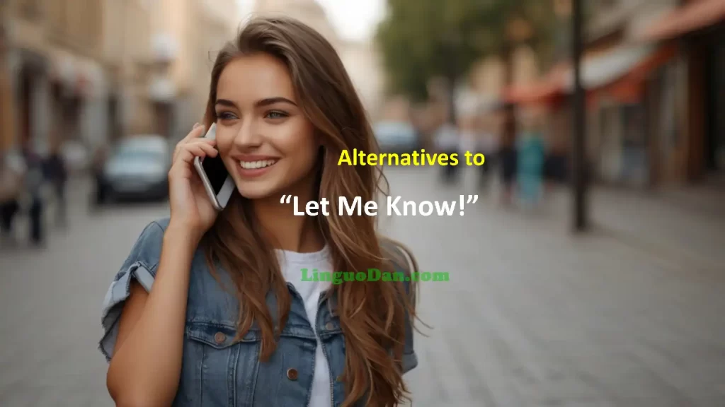 40 Other Ways to Say “Please Let Me Know”. Is there any alternative for “Please let me know”?