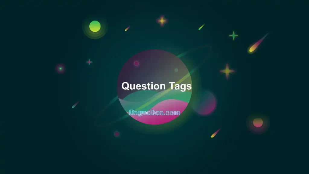 Question Tags. Definition and Use