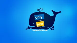 "Just" vs. "Only" in the English Grammar