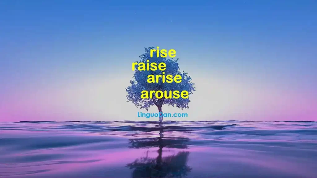 Rise, Raise, Arise, Arouse: Difference and usage - LinguoDan