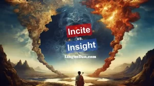 'Incite' vs. 'Insight': Explaining the Difference