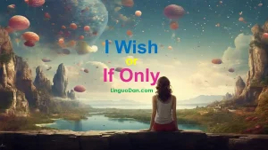 I Wish vs If Only: 5 Key Differences in English Gramma