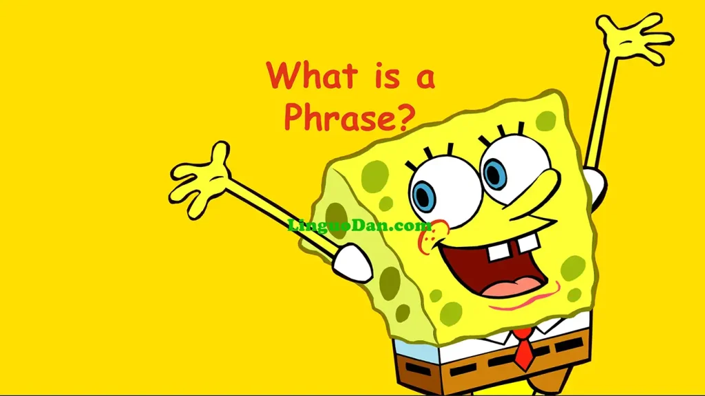 What Is a Phrase? Definition and Examples in Grammar