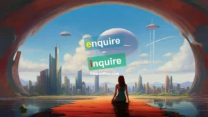 Inquiry vs. Enquiry - Confusing Words