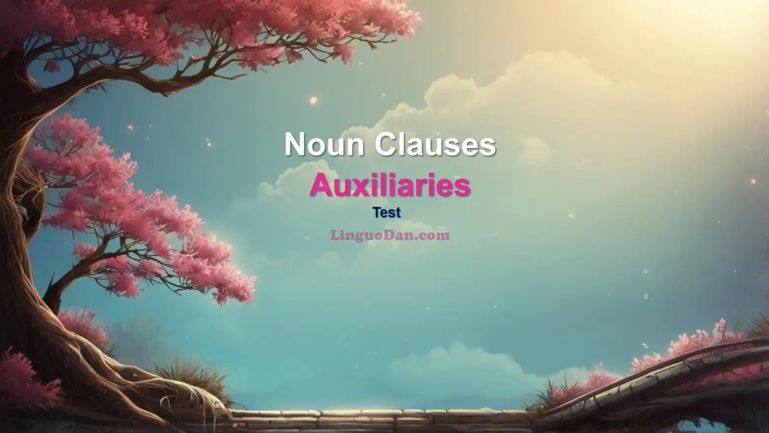 Noun Clauses and Auxiliaries Advanced Level Test Quiz Online Exercise With Answers