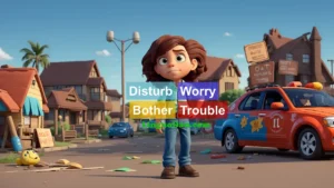 What is the difference between disturb, worry, bother and trouble