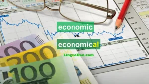 What is the difference between economic and economical? economic vs. economical