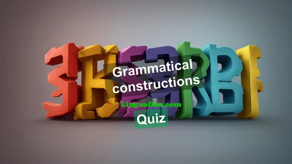 Grammatical constructions: Gerund, Infinitive, Participle and Causative. How to choose the right answer? (Tests and explanations)