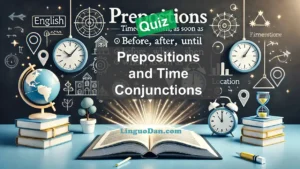 Prepositions. Before, after, until, when, as soon as