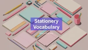 Stationery and Office Supplies - Vocabulary