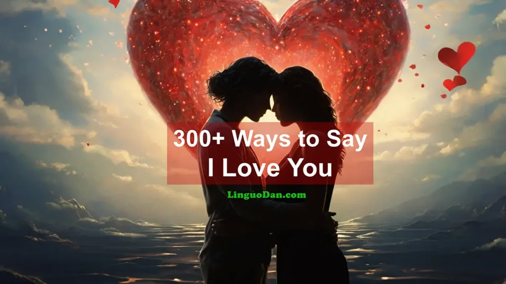 300+ Ways to Say I Love You