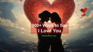 300+ Ways to Say I Love You